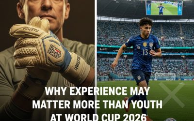 26. Why Experience May Matter More Than Youth at World Cup 2026