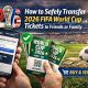 How to Transfer a FIFA 2026 Ticket to a Guest via the Official App